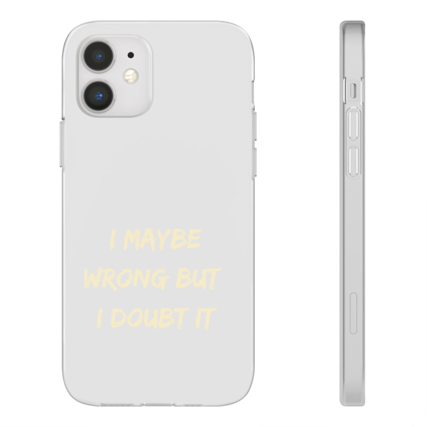 I Maybe Wrong But I Doubt It SmileandLaughTees Phone Case