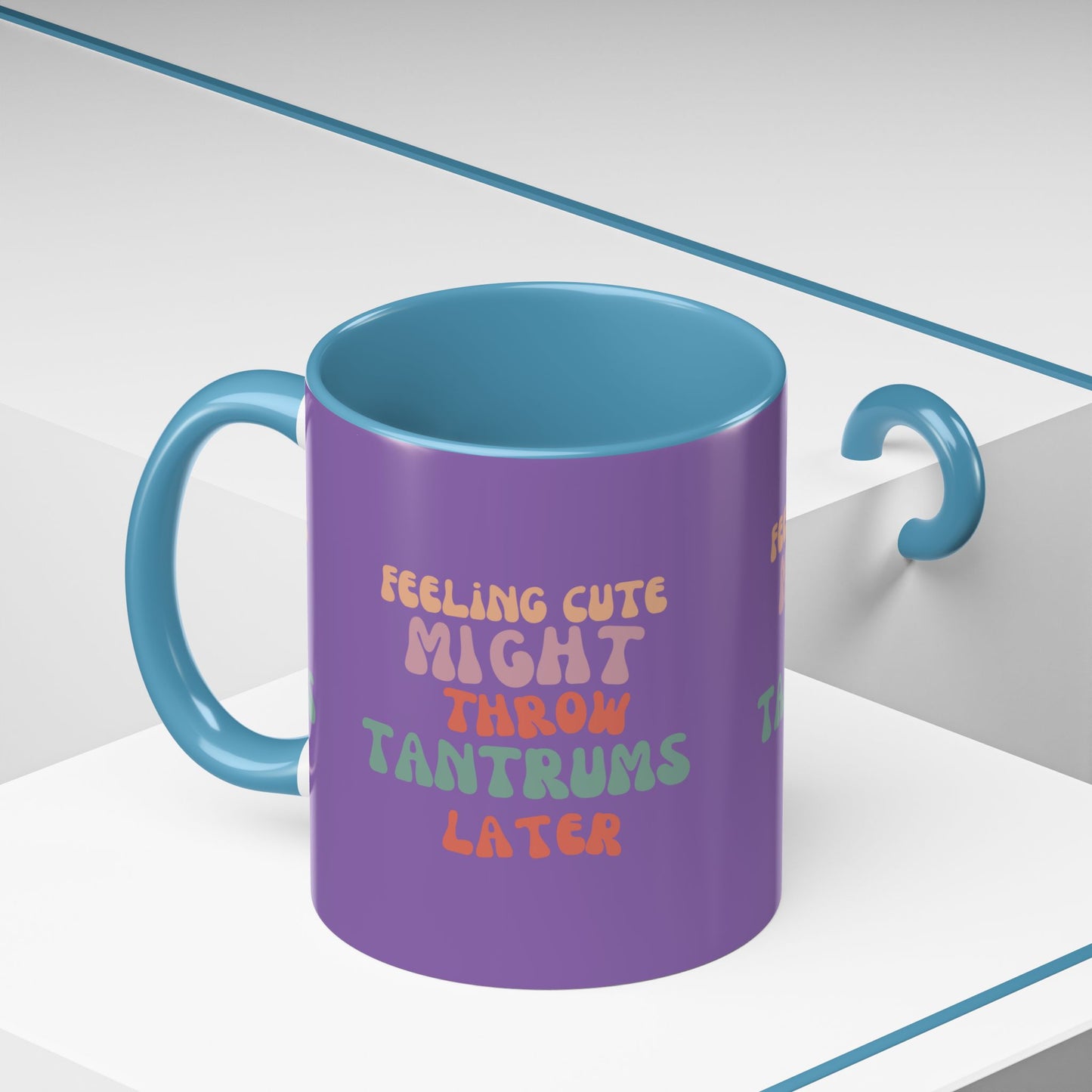 Feeling Cute Might Throw Tantrums Later SmileandLaughTees Accent Coffee Mug (11, 15oz)