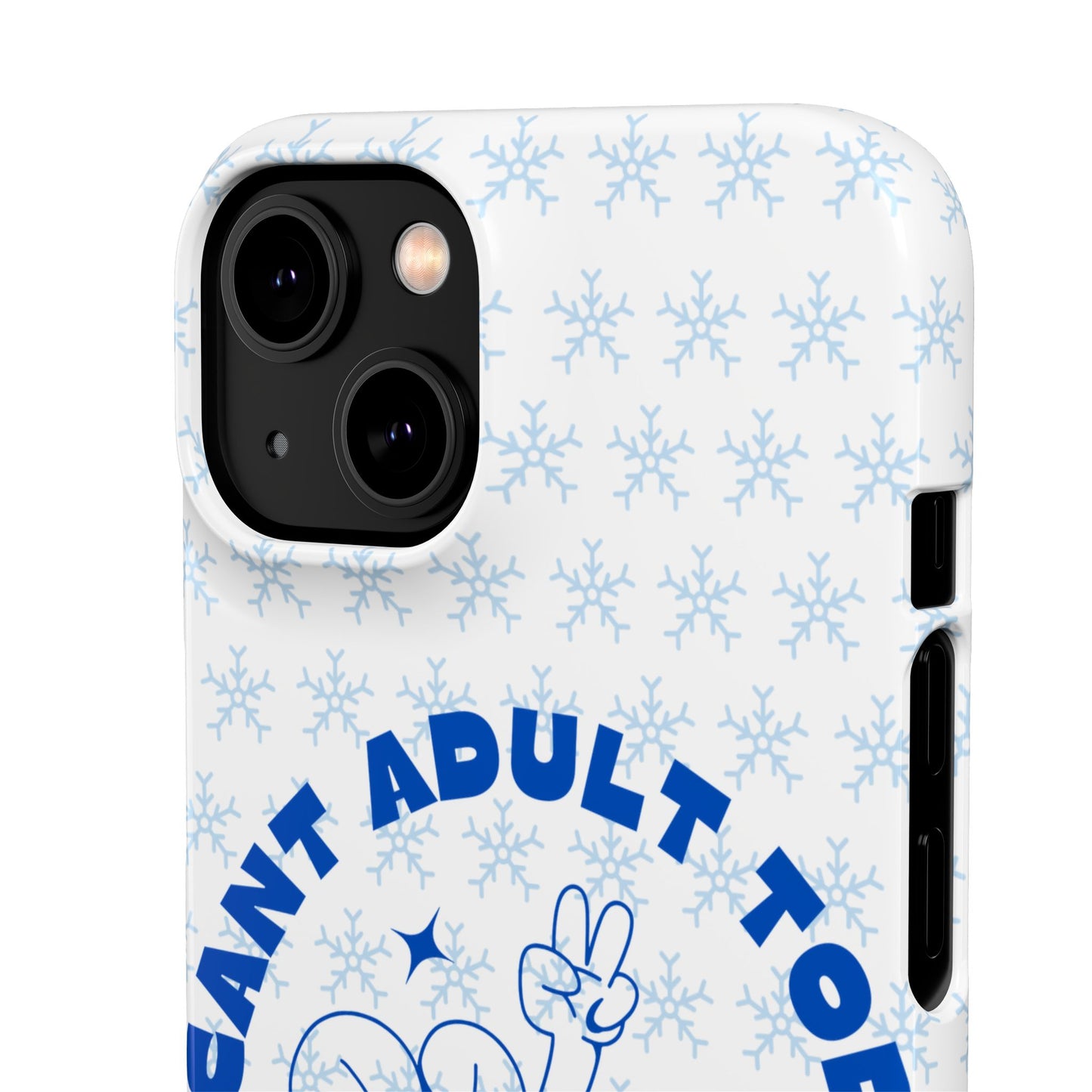 I Cant Adult Today SmileandLaughTees Snap Phone Case