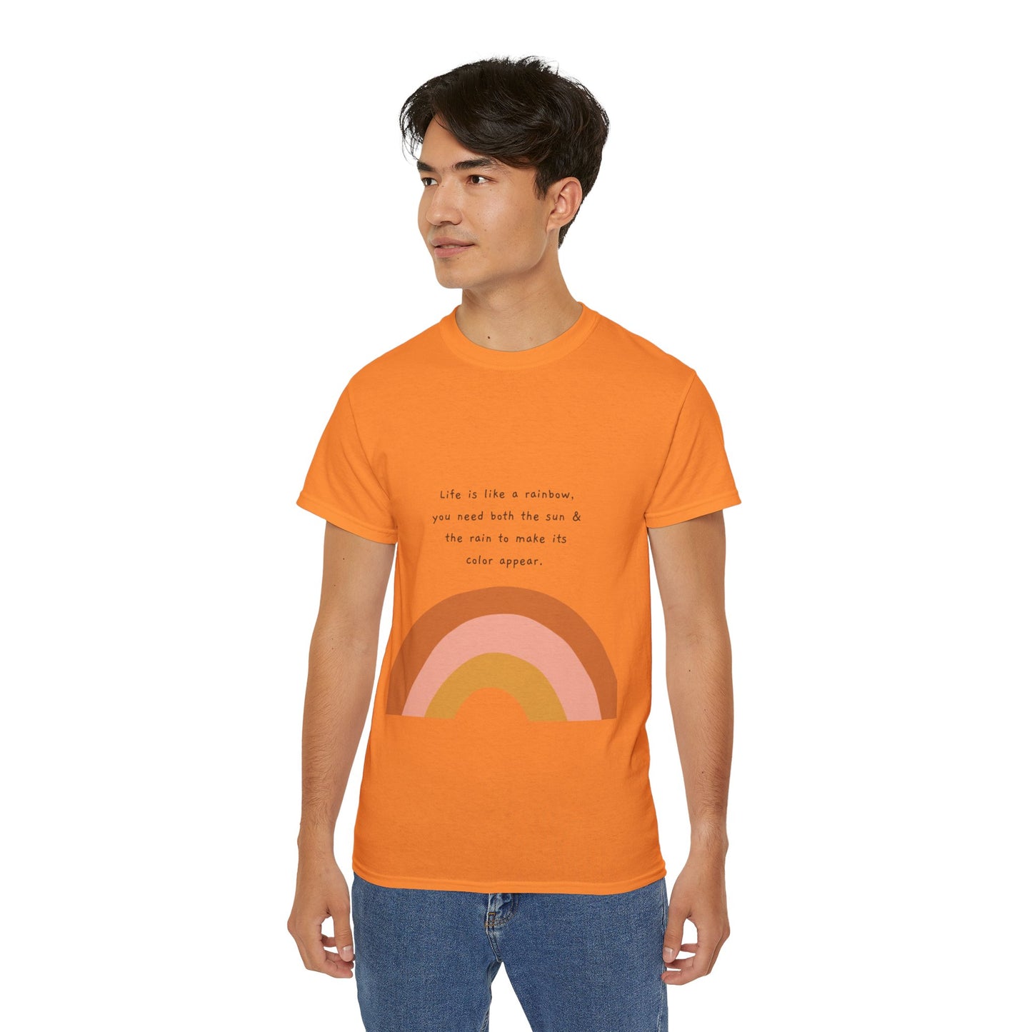 Life Is Like A Rainbow, You Need Both Rain And Sun To Make Its Color Appear  SmileandLaughTees Unisex Ultra Cotton T-Shirt