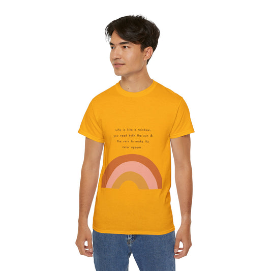 Life Is Like A Rainbow, You Need Both Rain And Sun To Make Its Color Appear  SmileandLaughTees Unisex Ultra Cotton T-Shirt