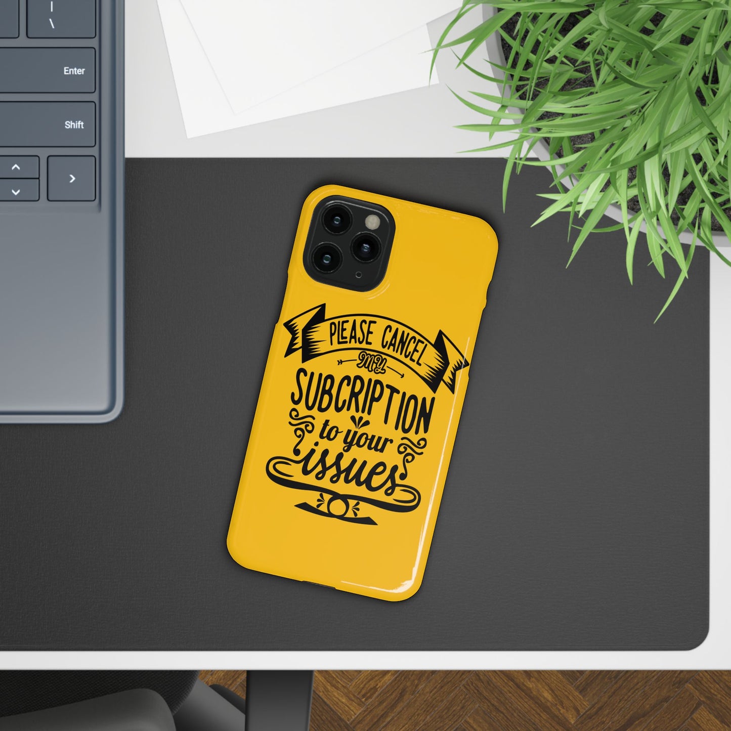 Please Cancel My Subscription To Your Issues SmileandLaughTees Slim Phone Case