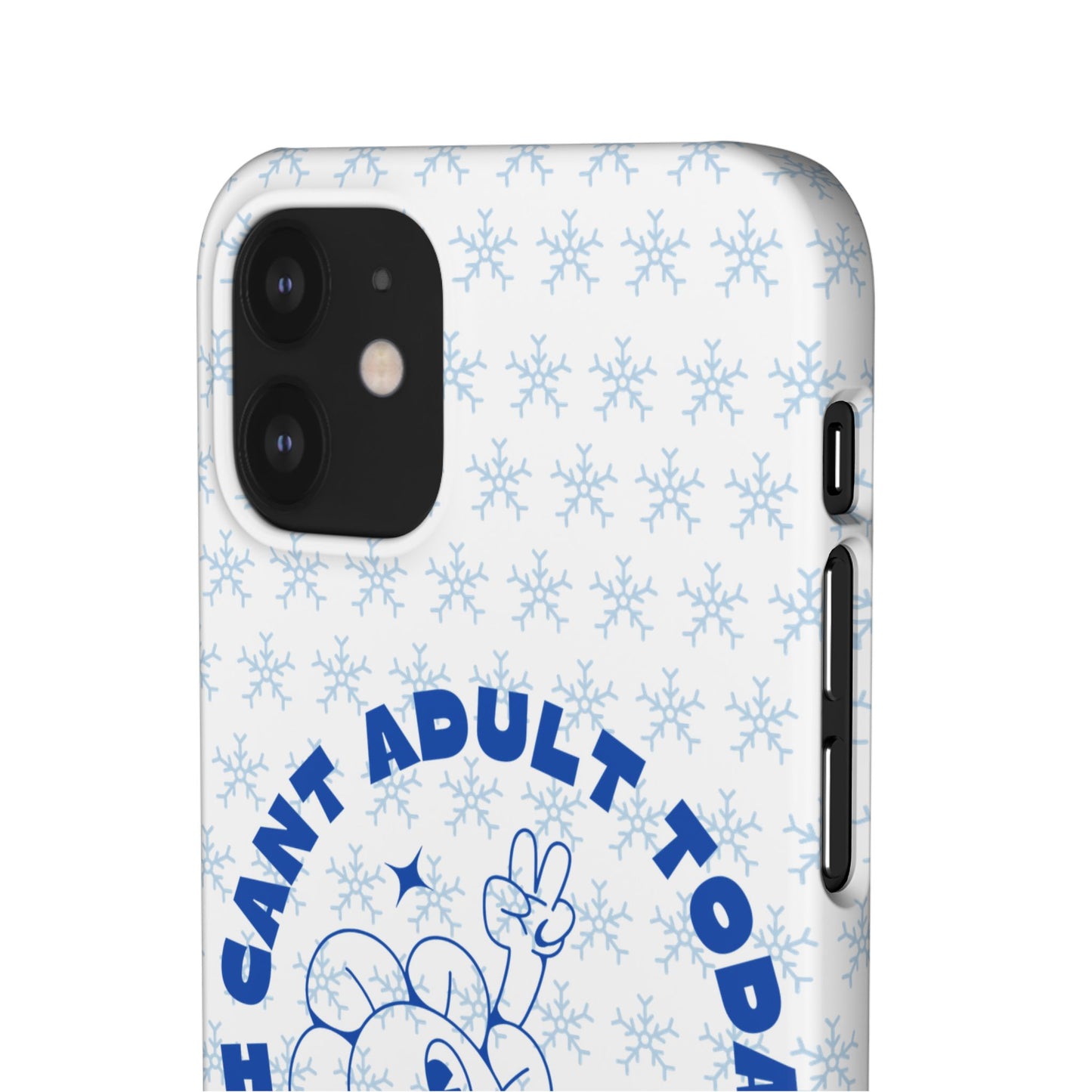 I Cant Adult Today SmileandLaughTees Snap Phone Case