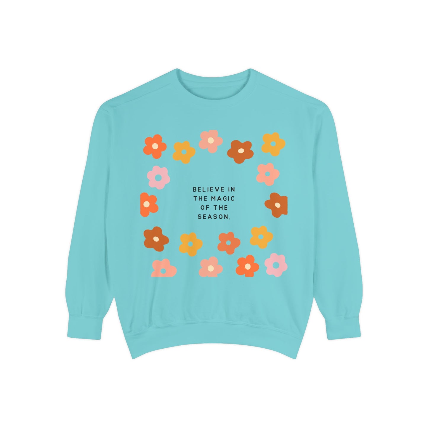 Believe In The Magic Of The Season SmileandLaughTees Unisex Garment-Dyed Sweatshirt