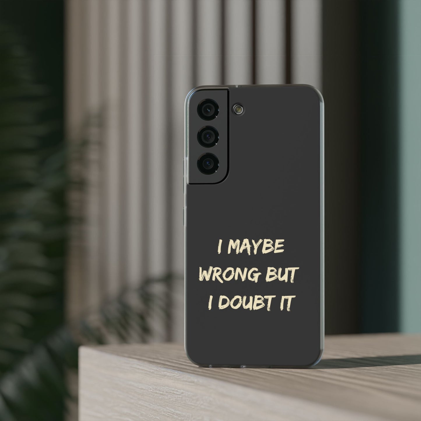 I Maybe Wrong But I Doubt It SmileandLaughTees Phone Case