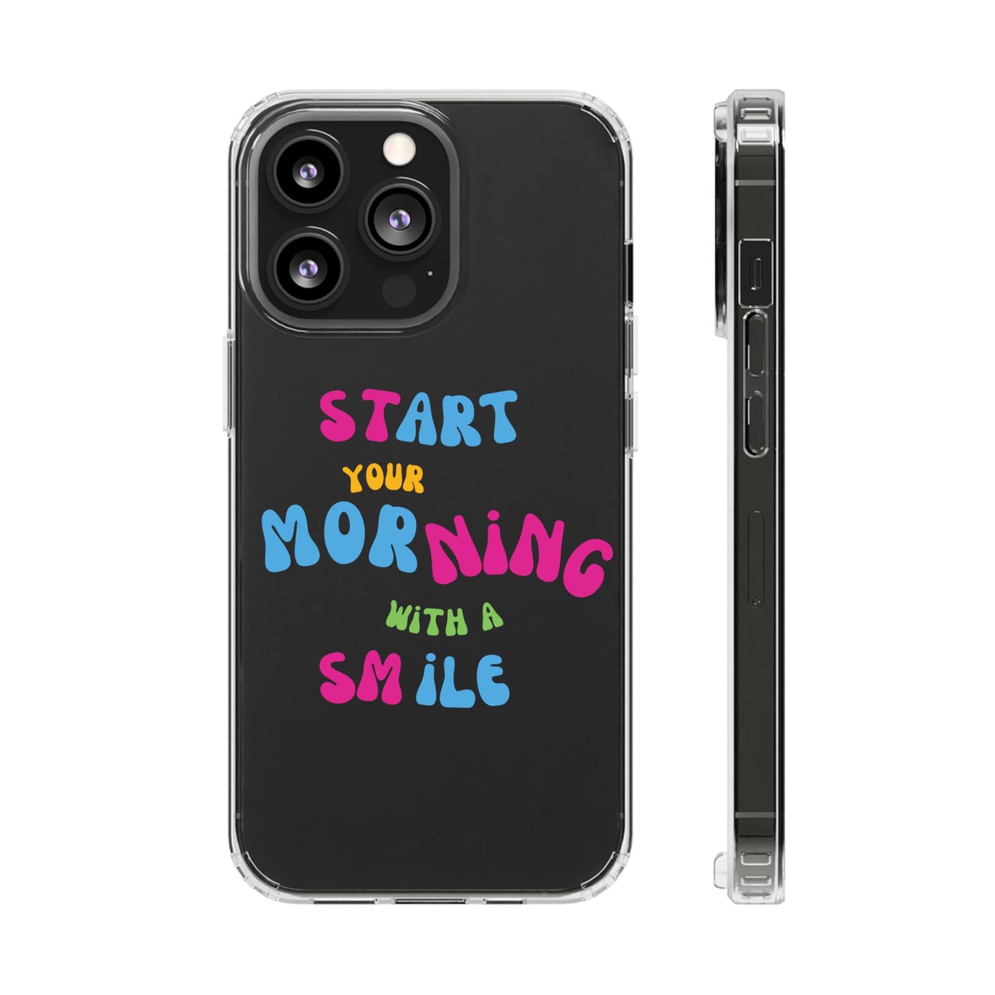 Start Your Morning With A Smile SmileandLaughTees Clear Phone Case