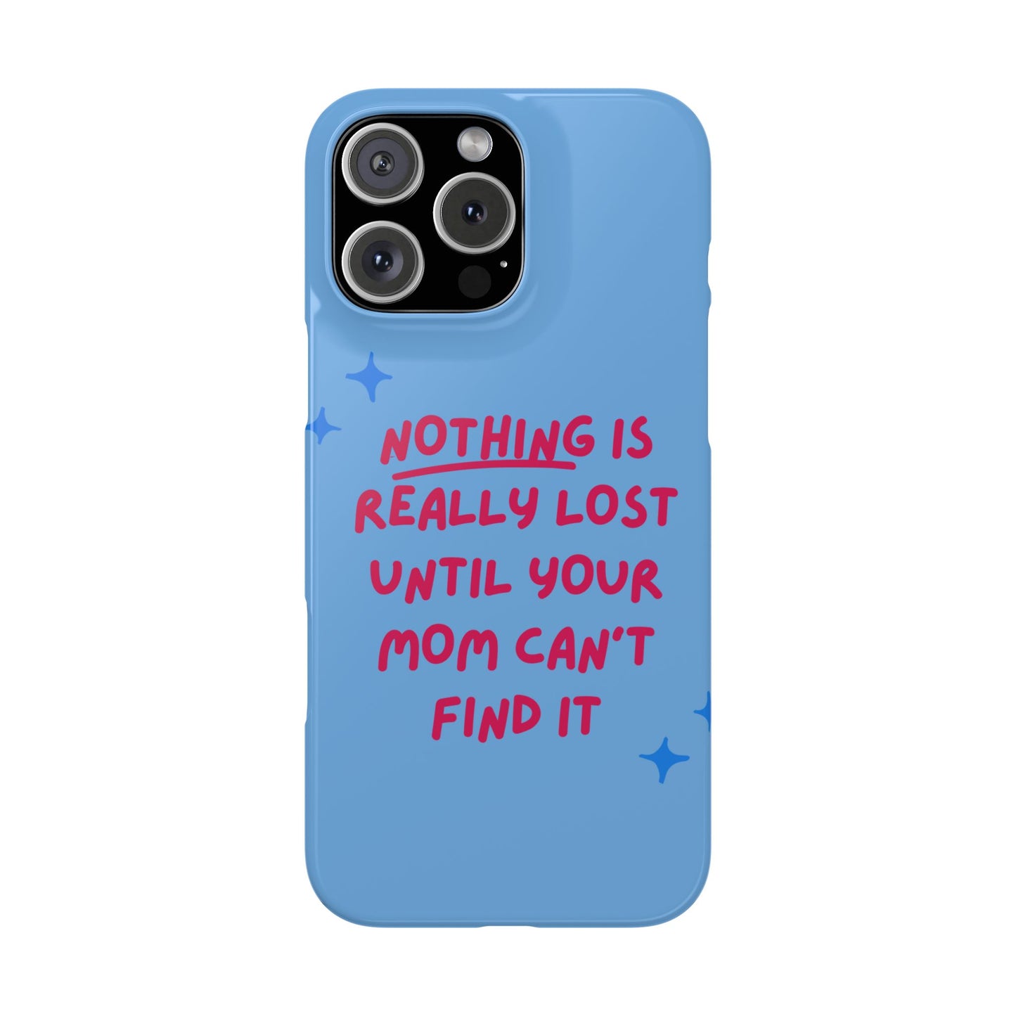 Nothing is Really Lost Until Your Mom Cant Find It SmileandLaughTees Slim Phone Case