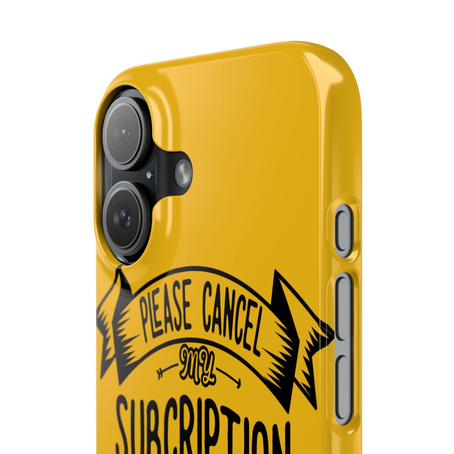 Please Cancel My Subscription To Your Issues SmileandLaughTees Slim Phone Case