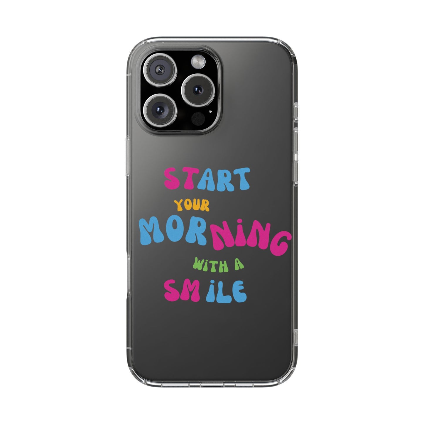 Start Your Morning With A Smile SmileandLaughTees Clear Phone Case