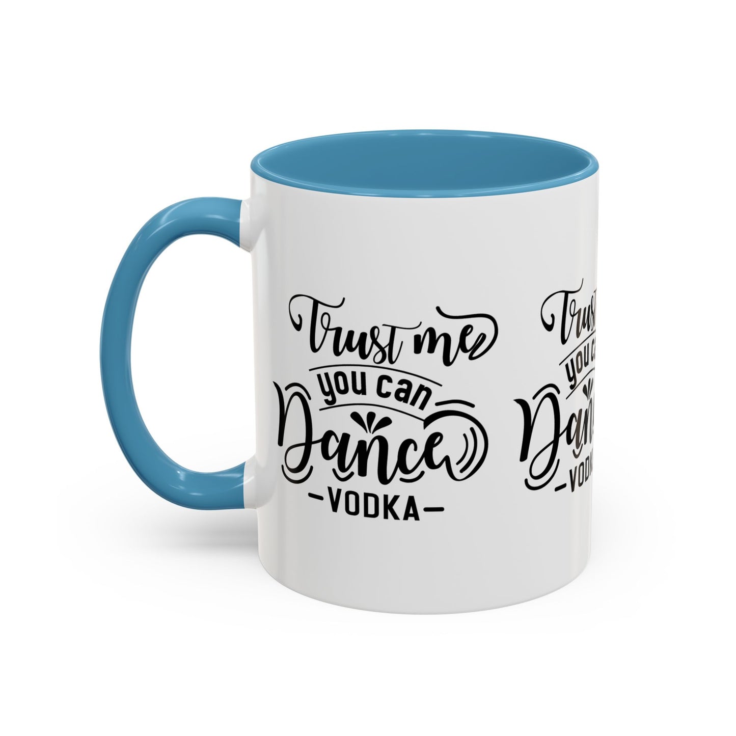 Trust Me You Can Dance Vodka SmileandLaughTees Accent Coffee Mug (11, 15oz)