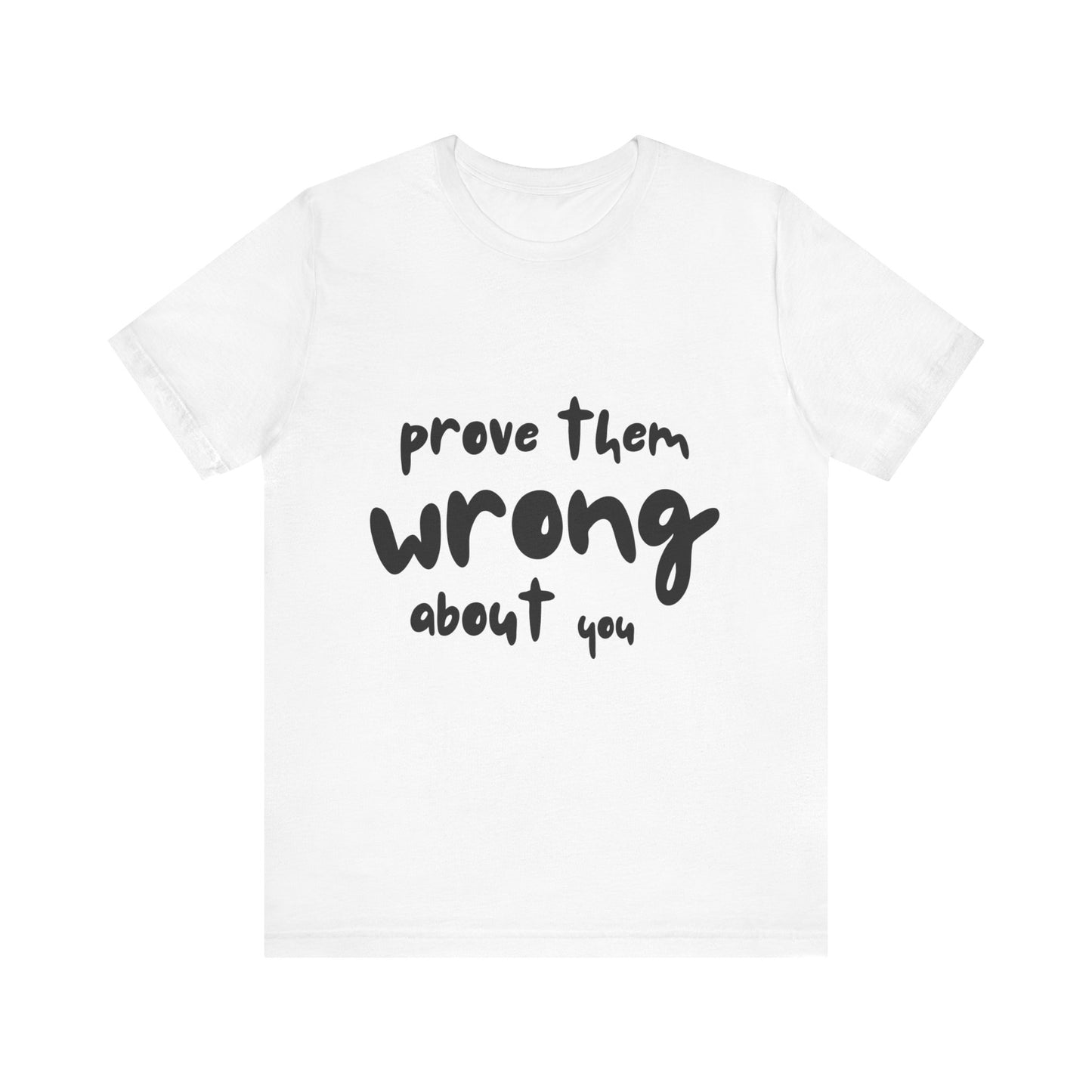 Prove Them Wrong About You SmileandLaughTees Unisex Jersey Short Sleeve T-Shirt