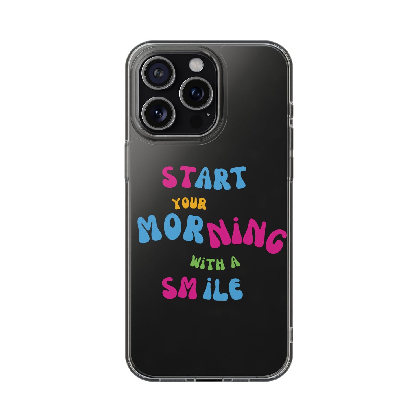 Start Your Morning With A Smile SmileandLaughTees Clear Phone Case