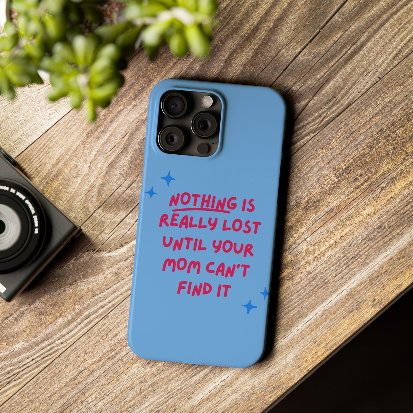 Nothing is Really Lost Until Your Mom Cant Find It SmileandLaughTees Slim Phone Case