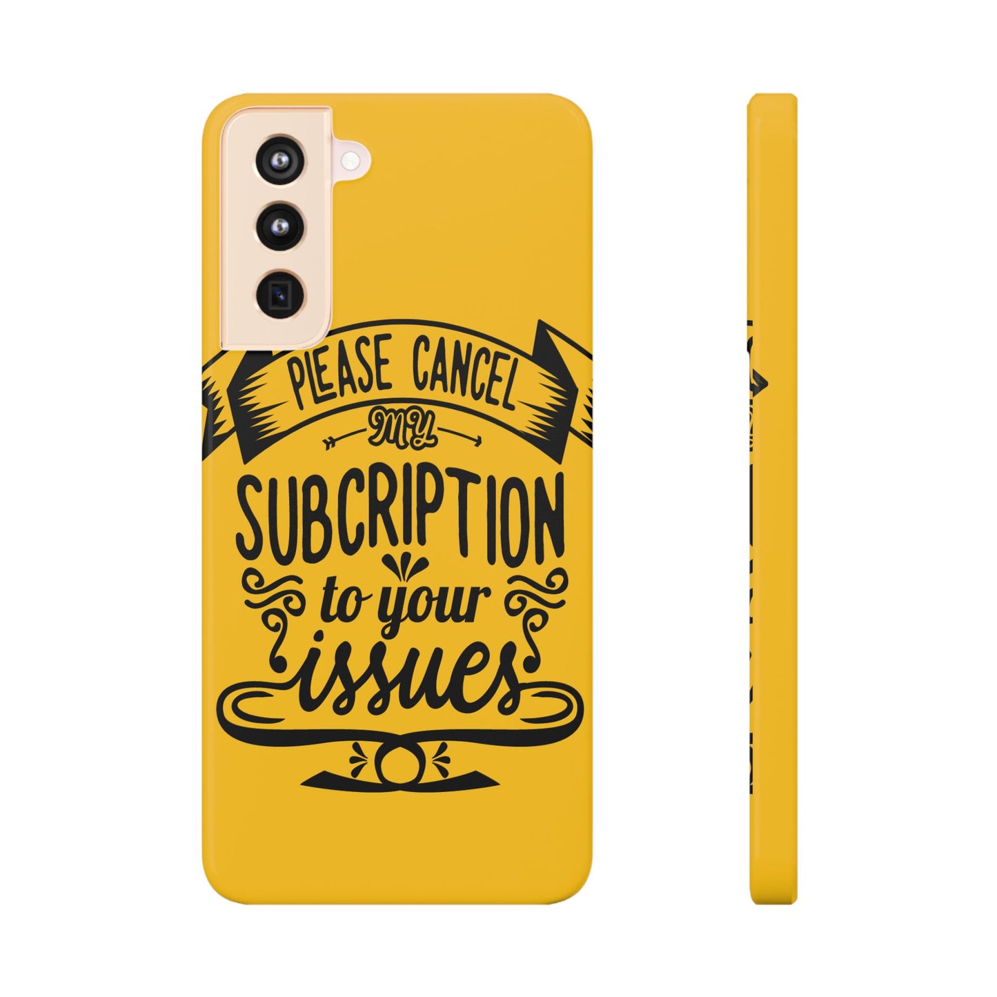 Please Cancel My Subscription To Your Issues SmileandLaughTees Slim Phone Case