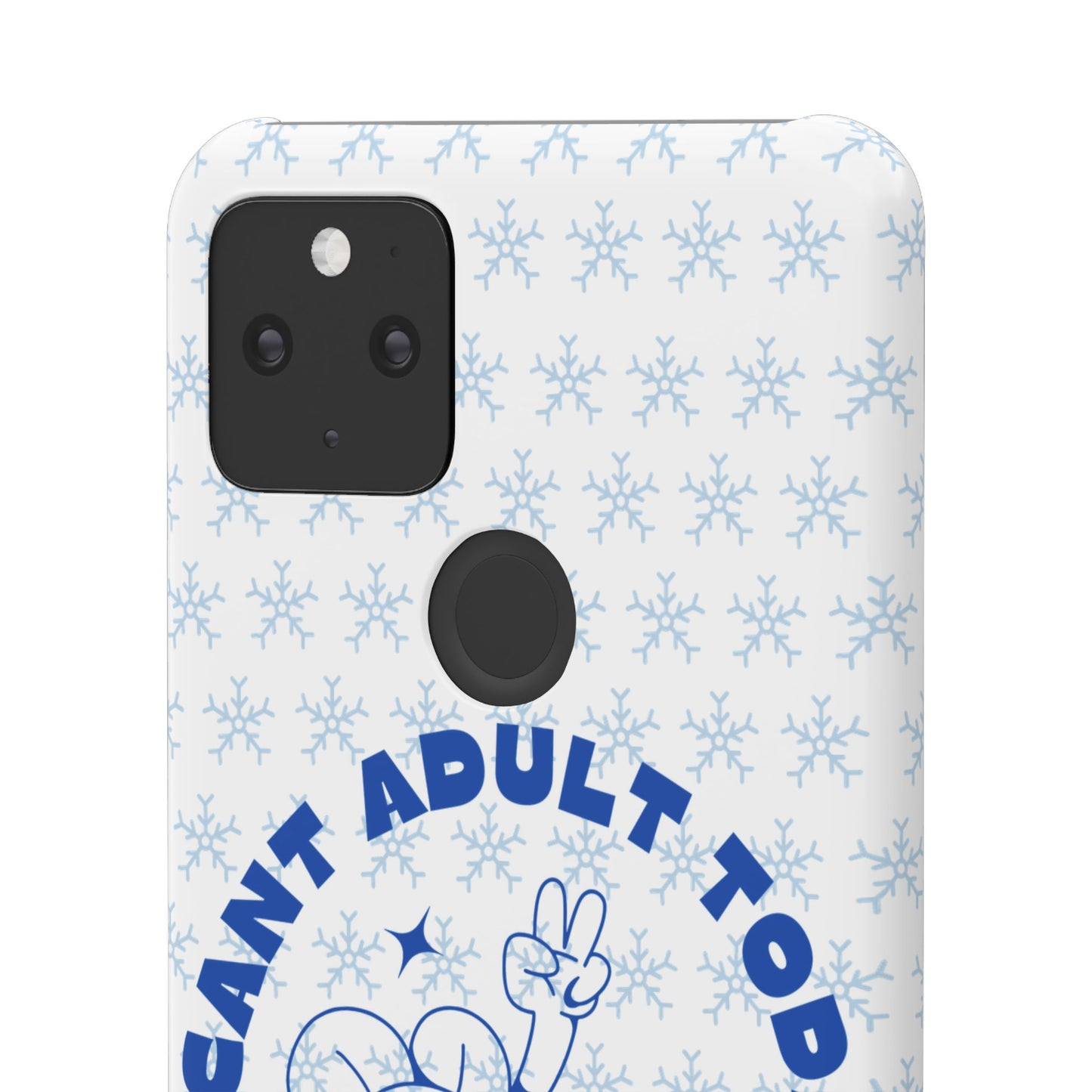 I Cant Adult Today SmileandLaughTees Snap Phone Case