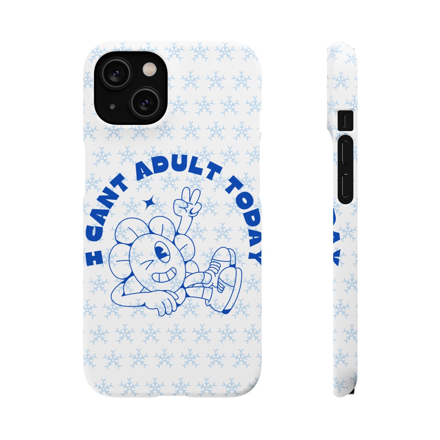 I Cant Adult Today SmileandLaughTees Snap Phone Case