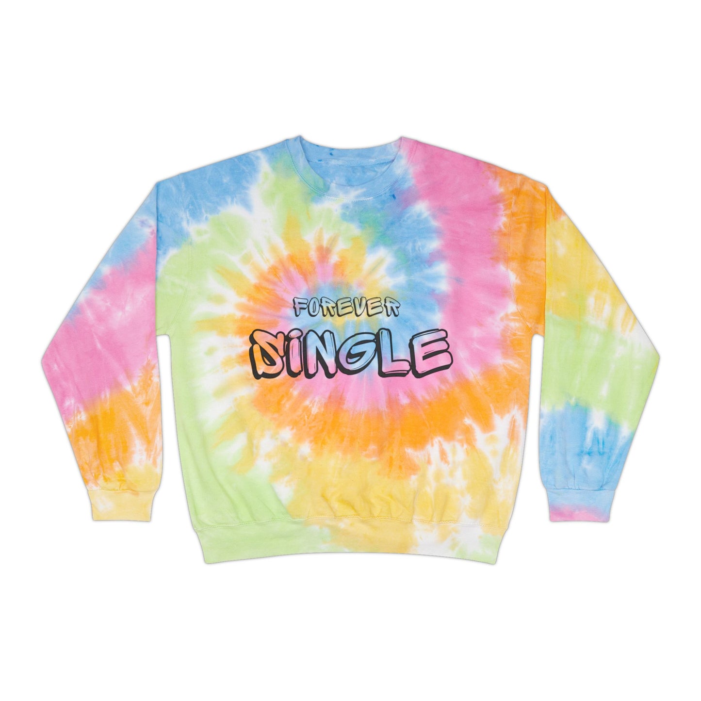 Forever Single SmileandLaughTees Unisex Tie-Dye Sweatshirt