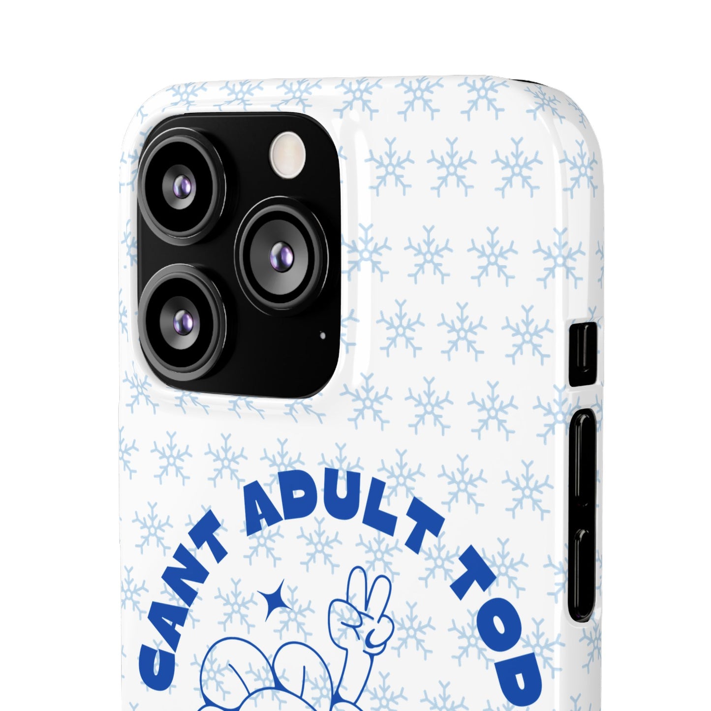 I Cant Adult Today SmileandLaughTees Snap Phone Case