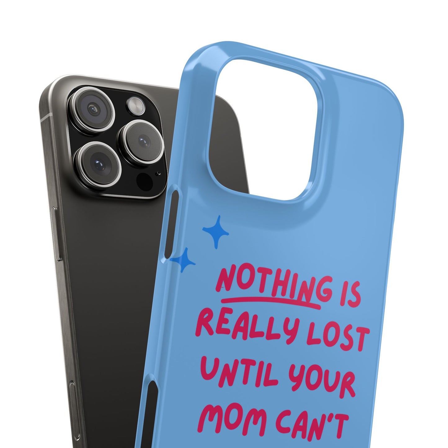 Nothing is Really Lost Until Your Mom Cant Find It SmileandLaughTees Slim Phone Case