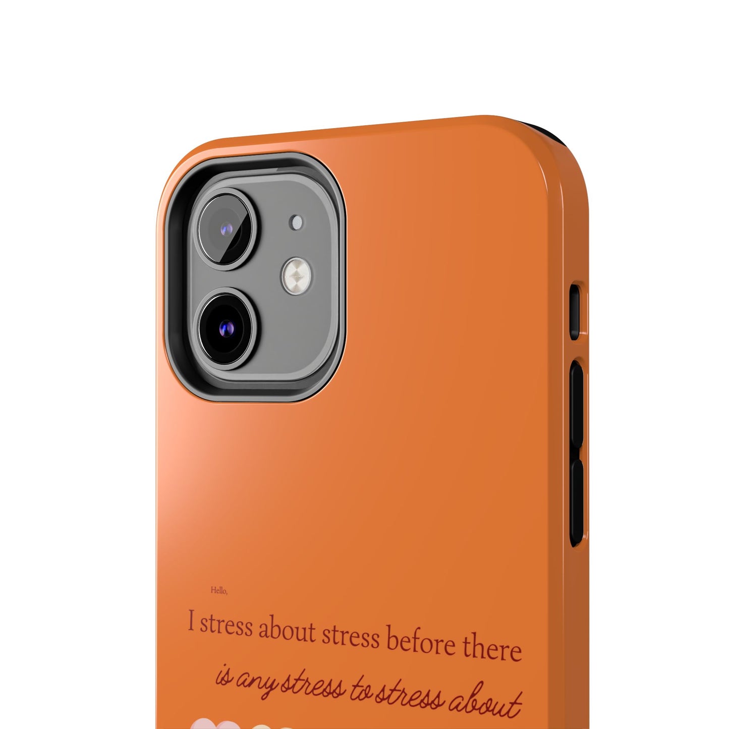 Hello, I Stress About Stress Before There Is Any Stress About SmileandLaughTees Tough Phone Case