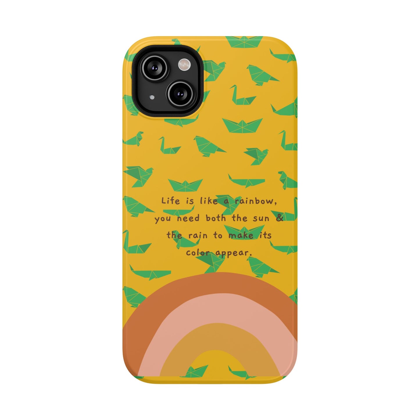 Life Is A Rainbow, You Need Both The Sun & Rain To Make Its Color Appear SmileandLaughTees Impact-Resistant Cases