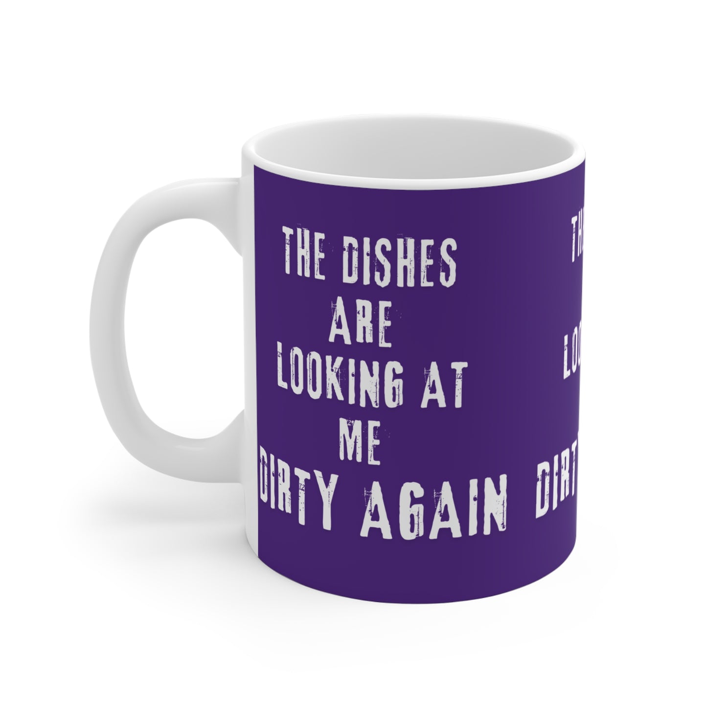 The Dishes Looking At Me Dirty Again SmileandLaughTees Mug 11oz