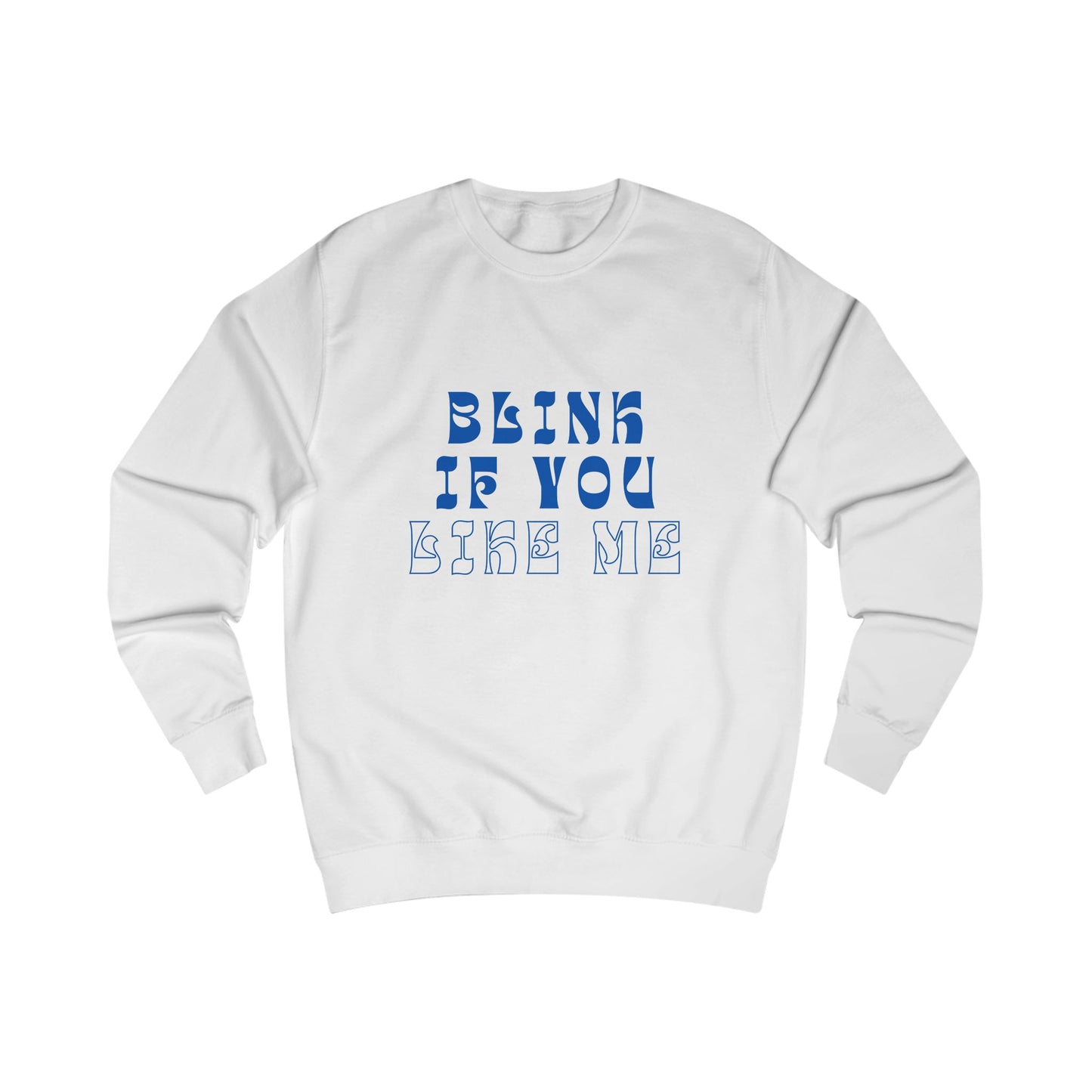 Blink If You Like Me SmileandLaughTees Unisex Sweatshirt