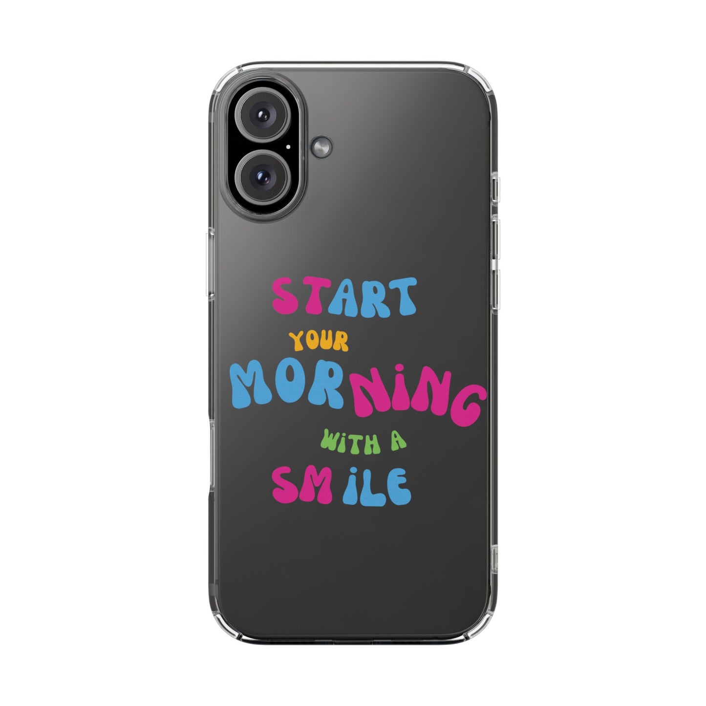 Start Your Morning With A Smile SmileandLaughTees Clear Phone Case