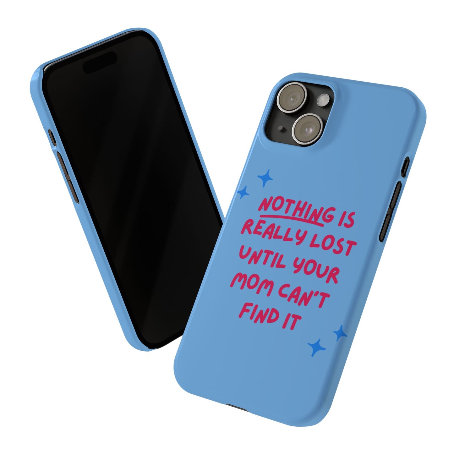 Nothing is Really Lost Until Your Mom Cant Find It SmileandLaughTees Slim Phone Case