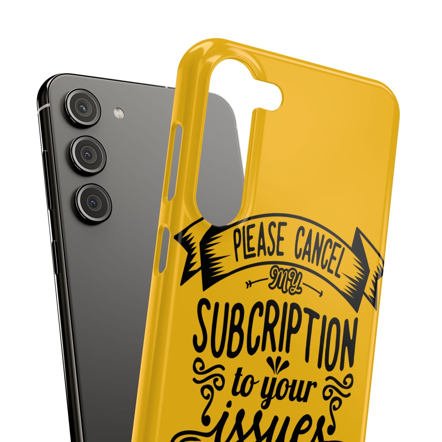 Please Cancel My Subscription To Your Issues SmileandLaughTees Slim Phone Case