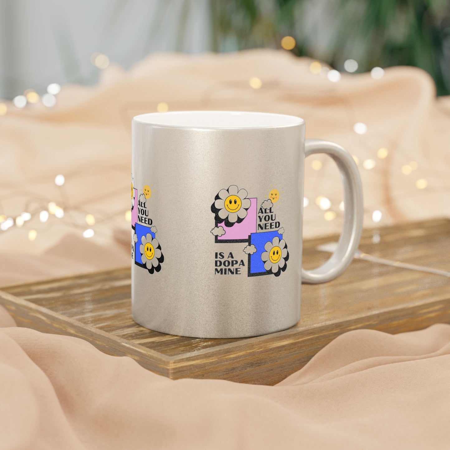 All You Need Is A Dopamine SmileandLaughTees Metallic Mug (Silver\Gold)