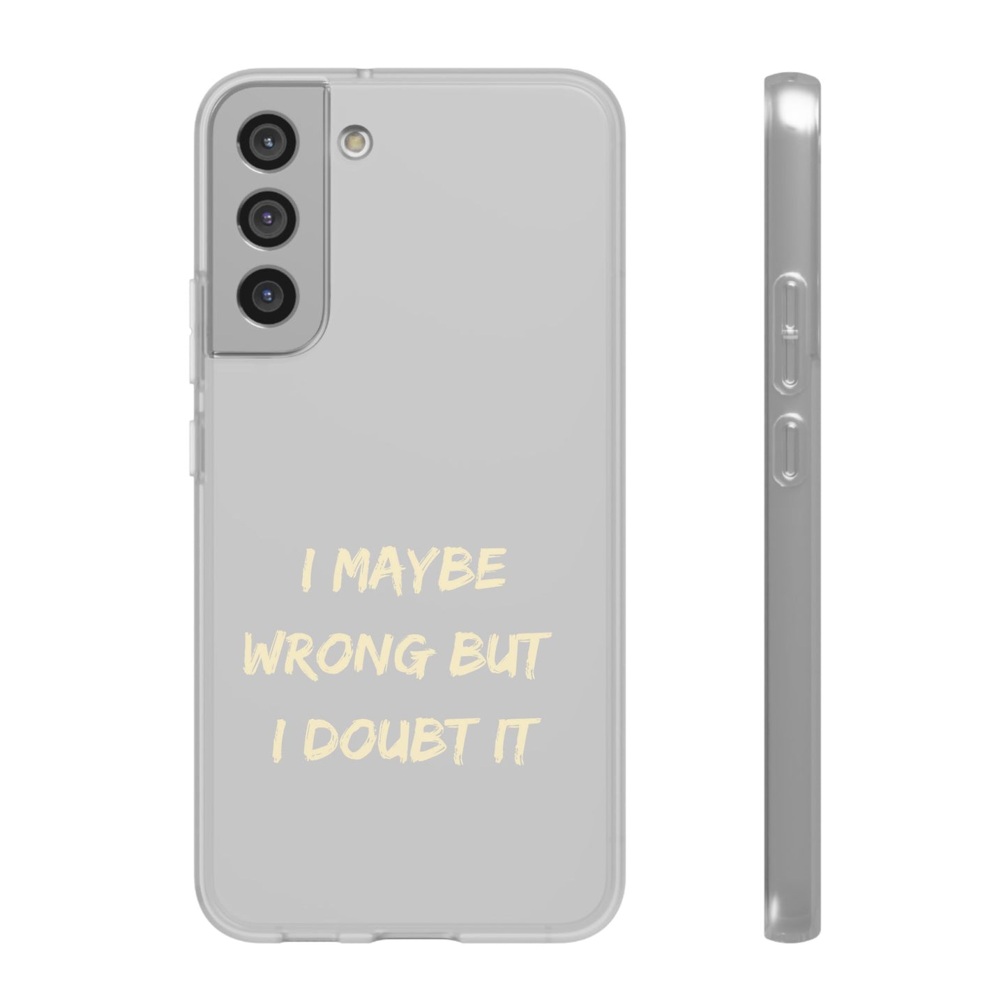 I Maybe Wrong But I Doubt It SmileandLaughTees Phone Case