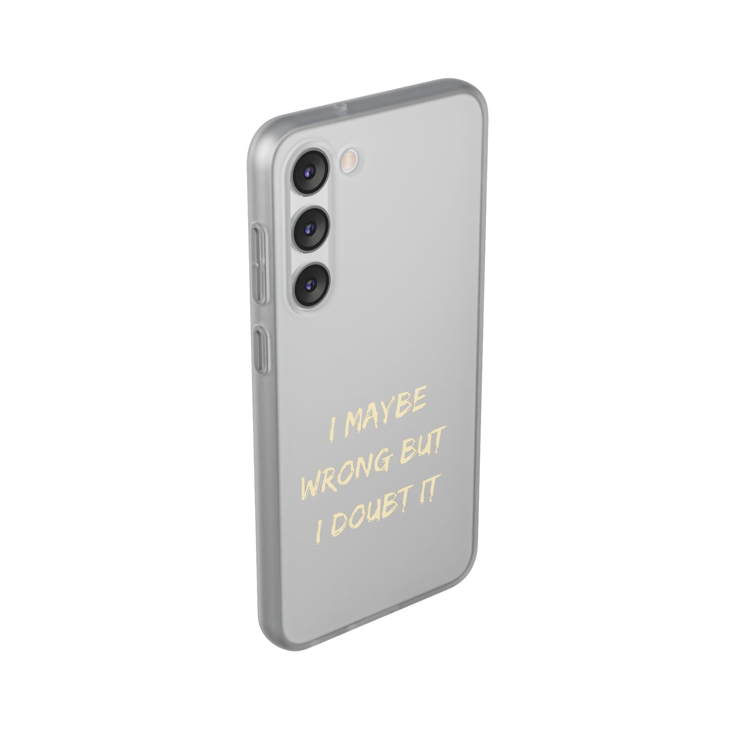 I Maybe Wrong But I Doubt It SmileandLaughTees Phone Case