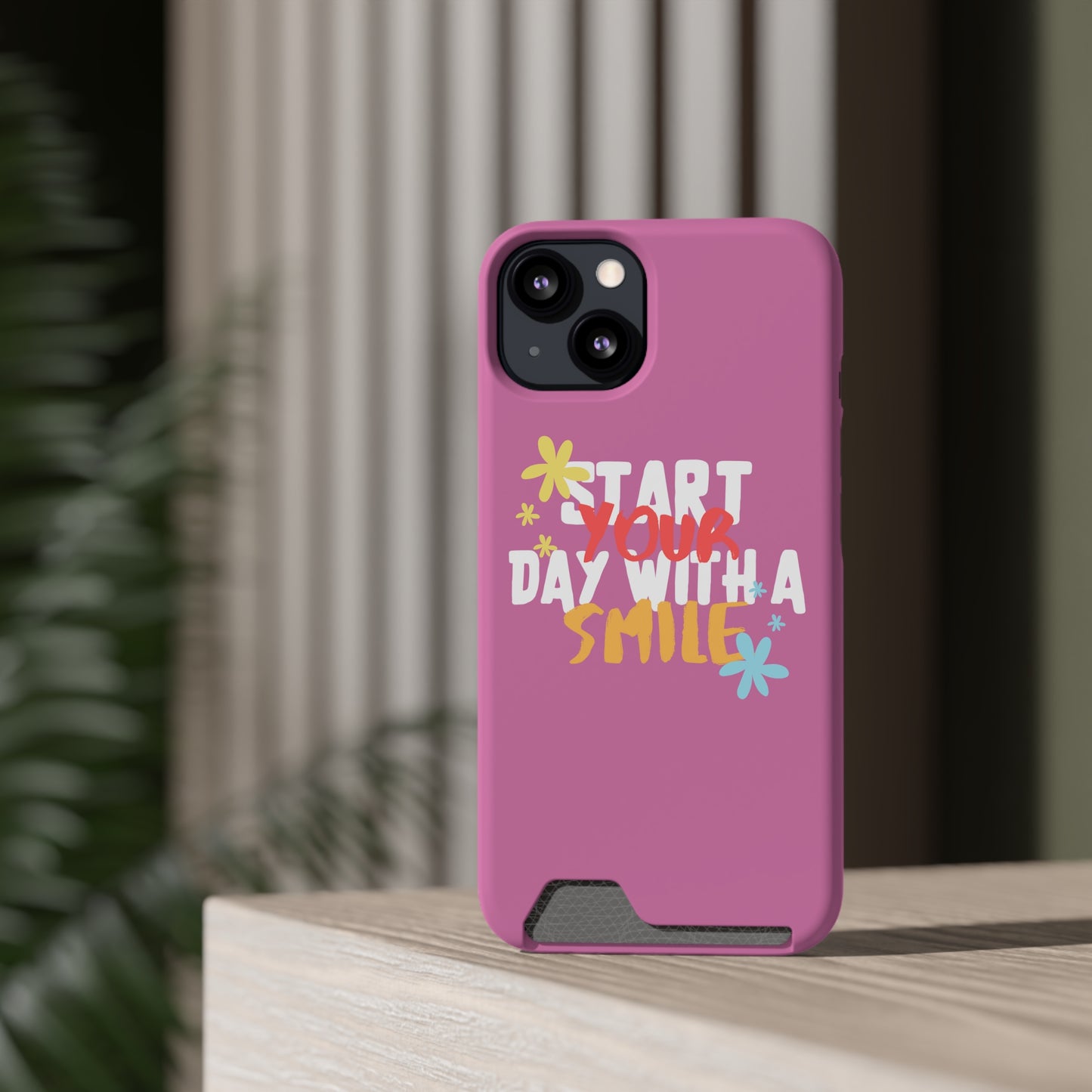 Start Your Day With A Smile SmileandLaughTees Phone Case With Card Holder