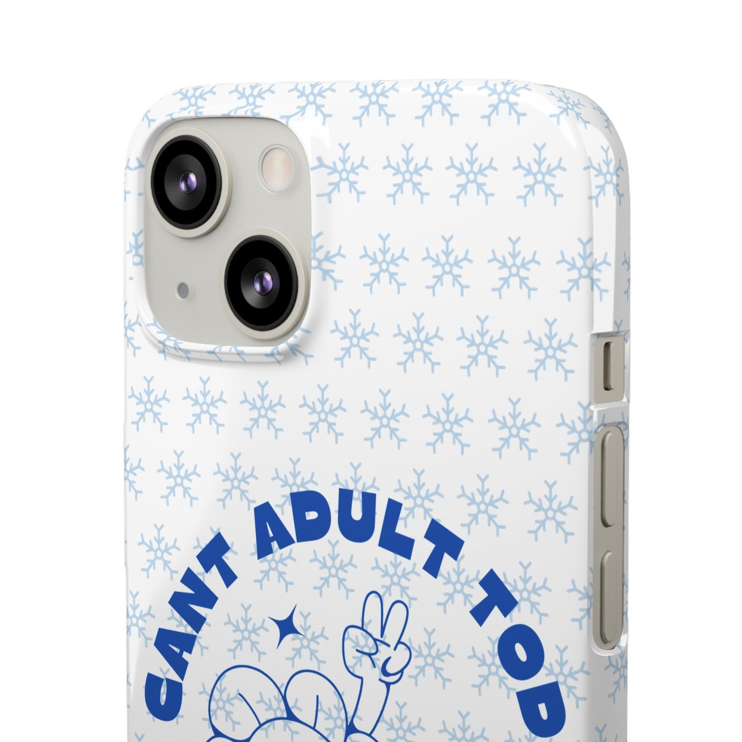 I Cant Adult Today SmileandLaughTees Snap Phone Case