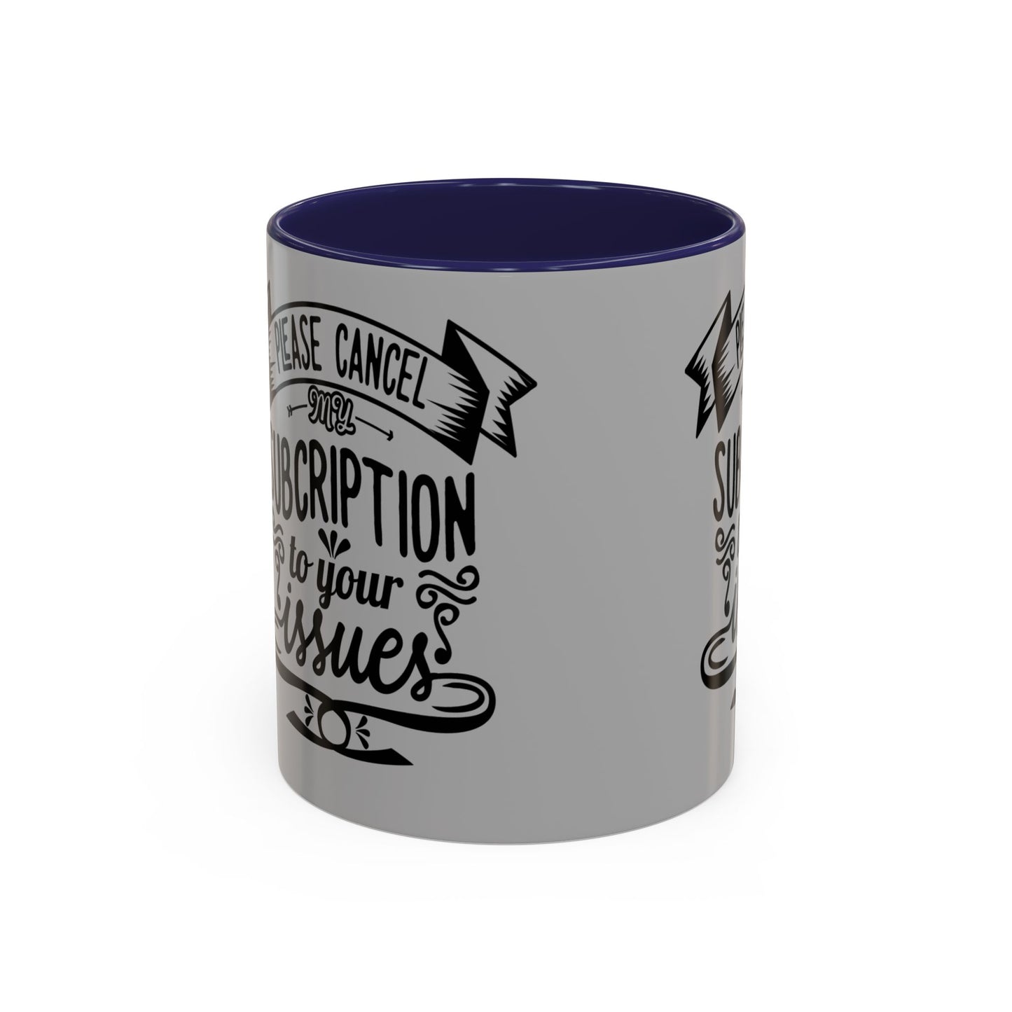 Please Cancel My Subscription To Your Issues SmileandLaughTees Accent Coffee Mug (11, 15oz)