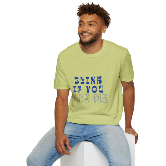 Blink If You LIke Me SmileandLaughTees Unisex Softstyle T-Shirt