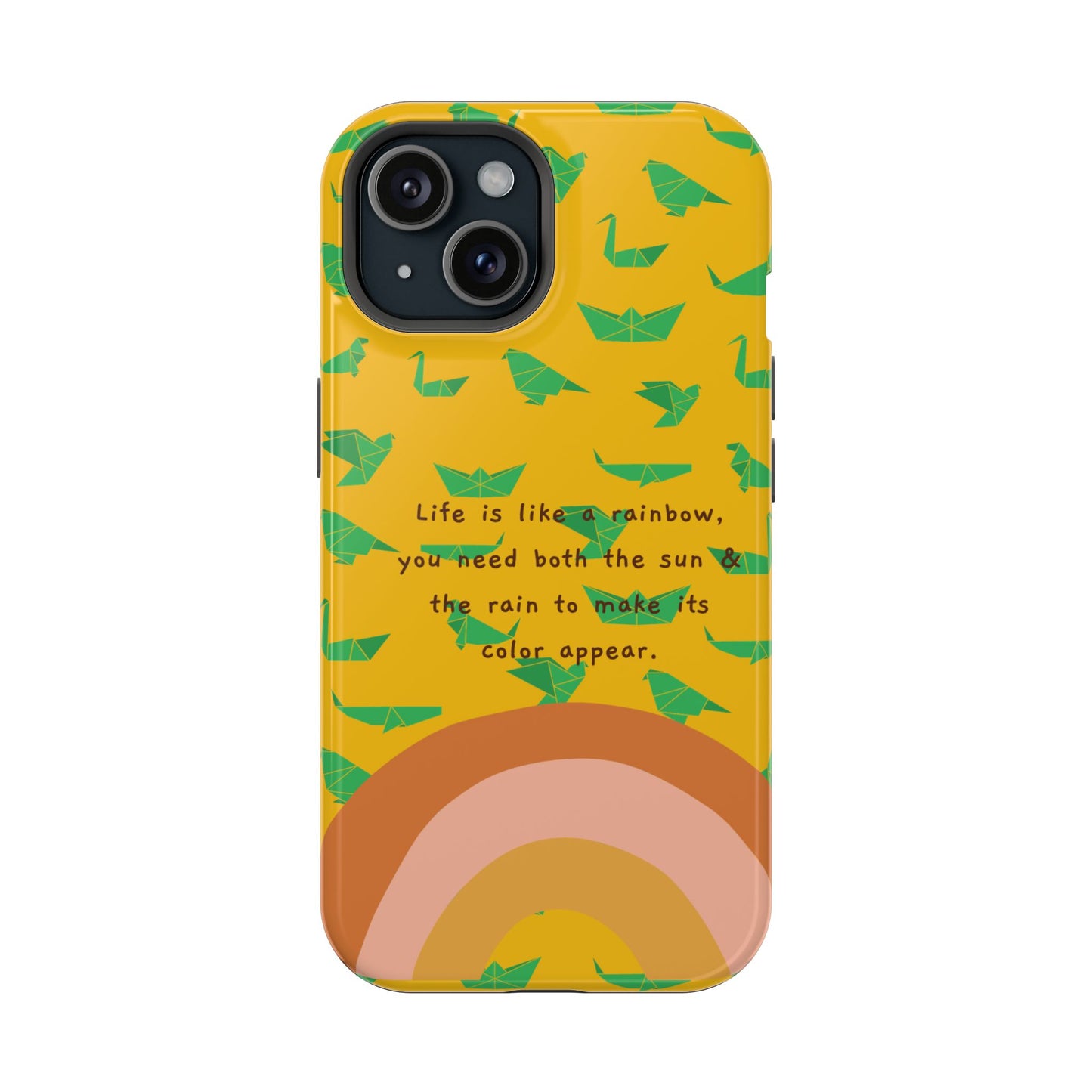 Life Is A Rainbow, You Need Both The Sun & Rain To Make Its Color Appear SmileandLaughTees Impact-Resistant Cases