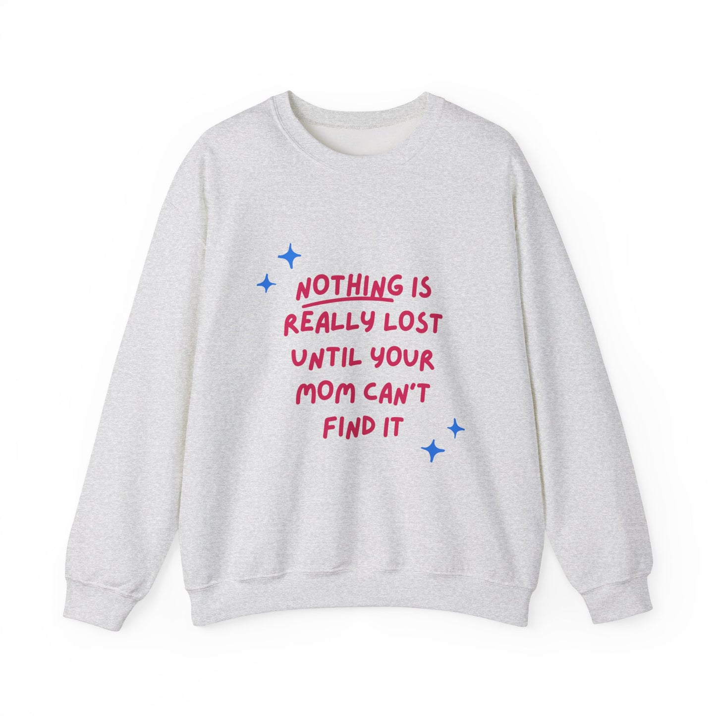 Nothing is Really Lost Until Your Mom Cant Find It SmileandLaughTees Unisex Heavy Blend™ Crewneck Sweatshirt