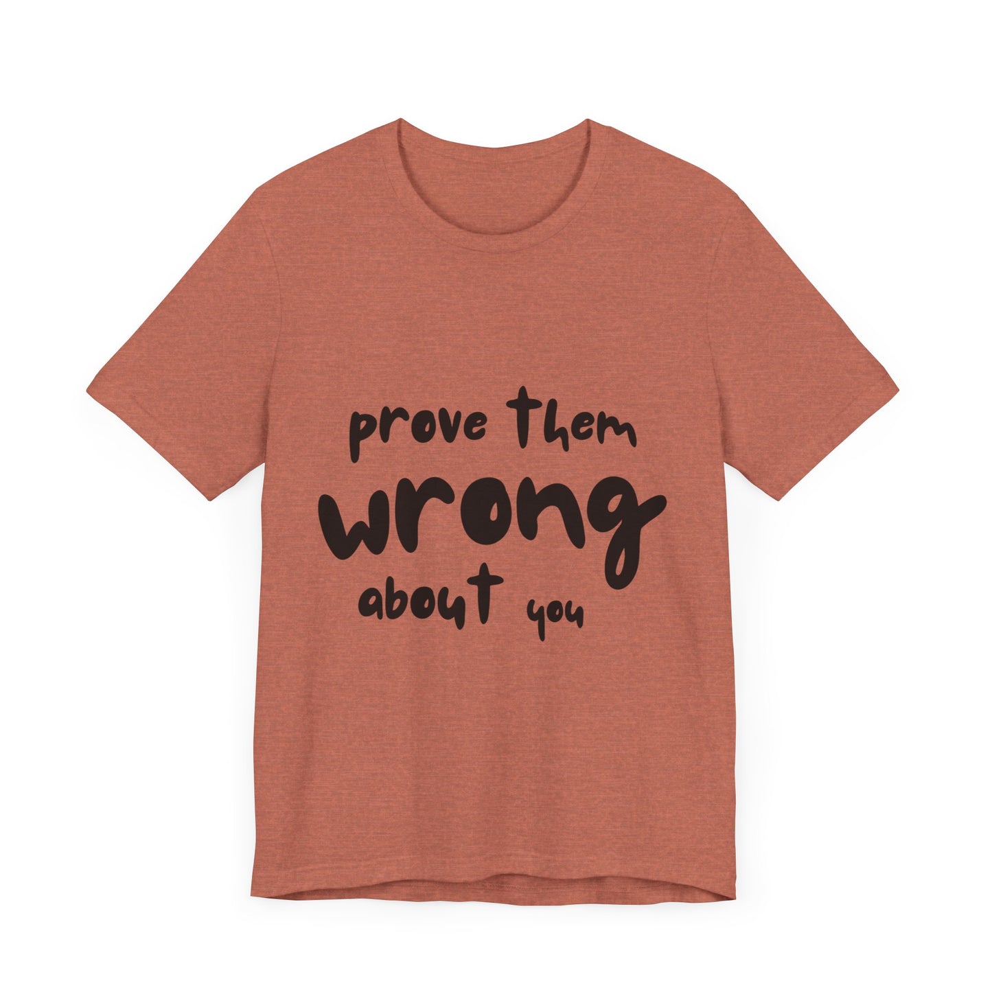 Prove Them Wrong About You SmileandLaughTees Unisex Jersey Short Sleeve T-Shirt