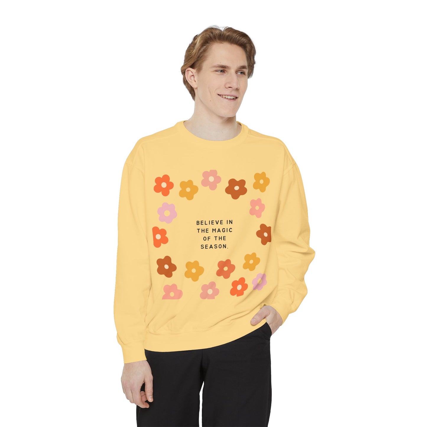 Believe In The Magic Of The Season SmileandLaughTees Unisex Garment-Dyed Sweatshirt