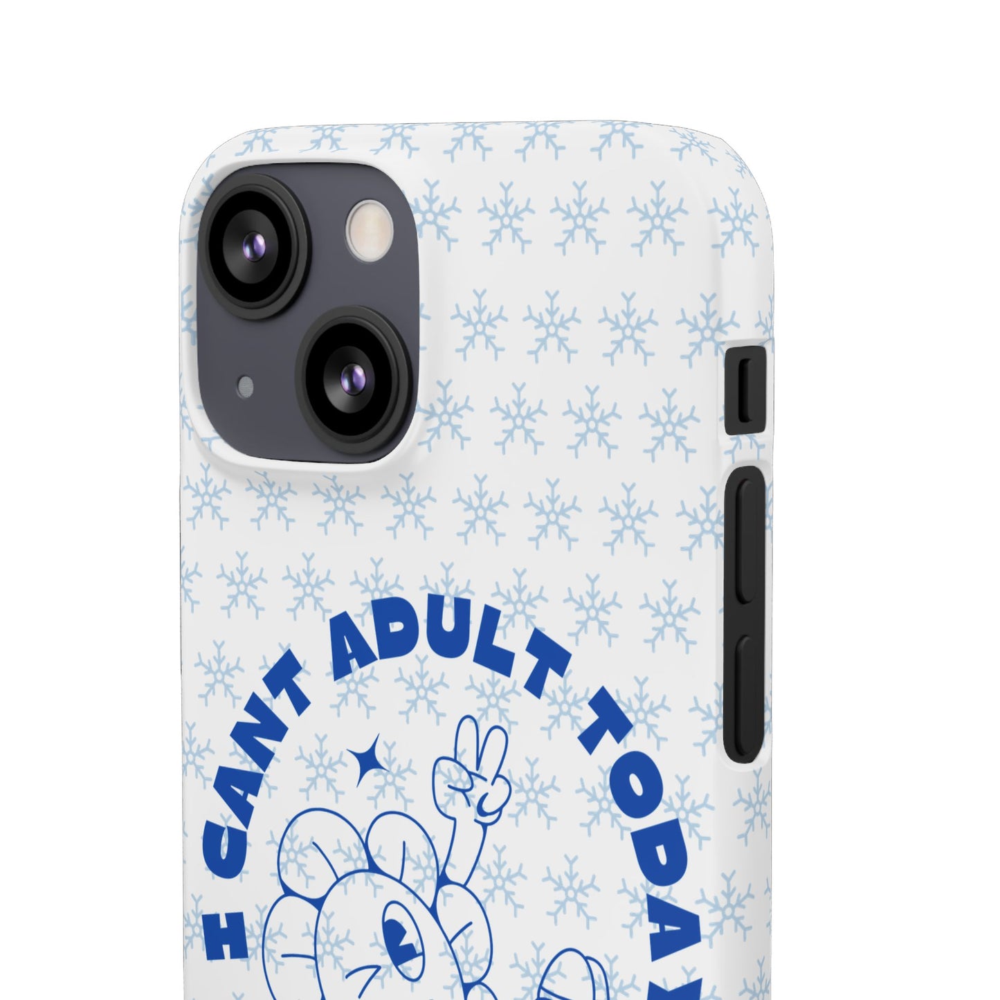 I Cant Adult Today SmileandLaughTees Snap Phone Case