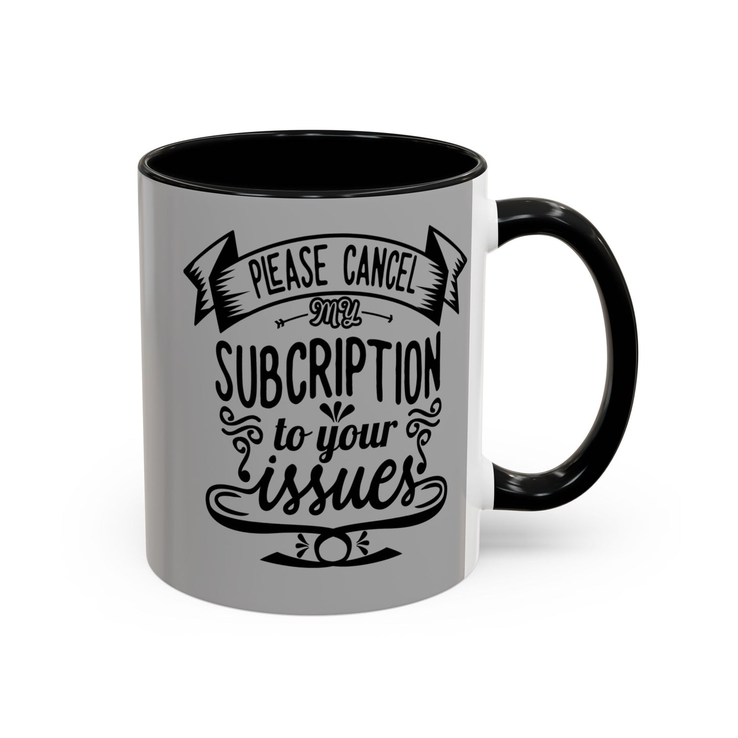 Please Cancel My Subscription To Your Issues SmileandLaughTees Accent Coffee Mug (11, 15oz)