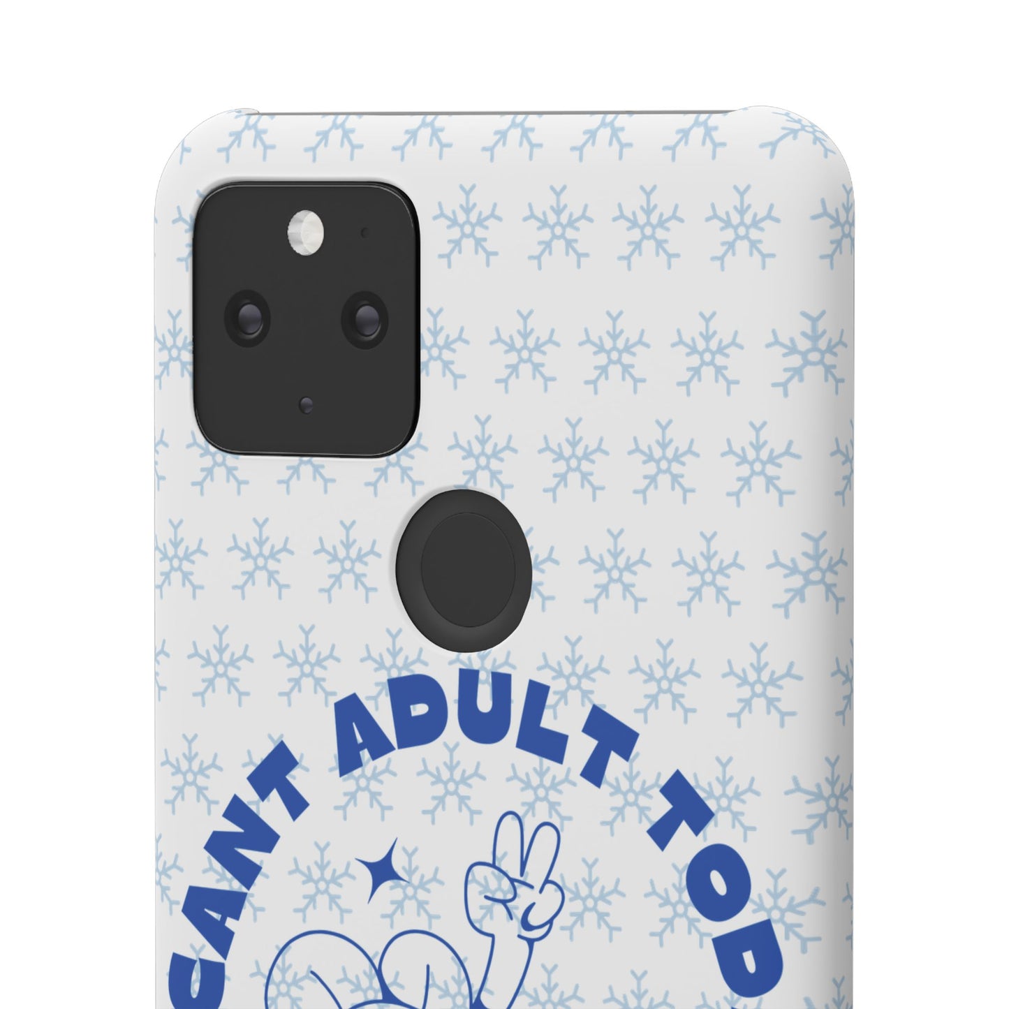 I Cant Adult Today SmileandLaughTees Snap Phone Case