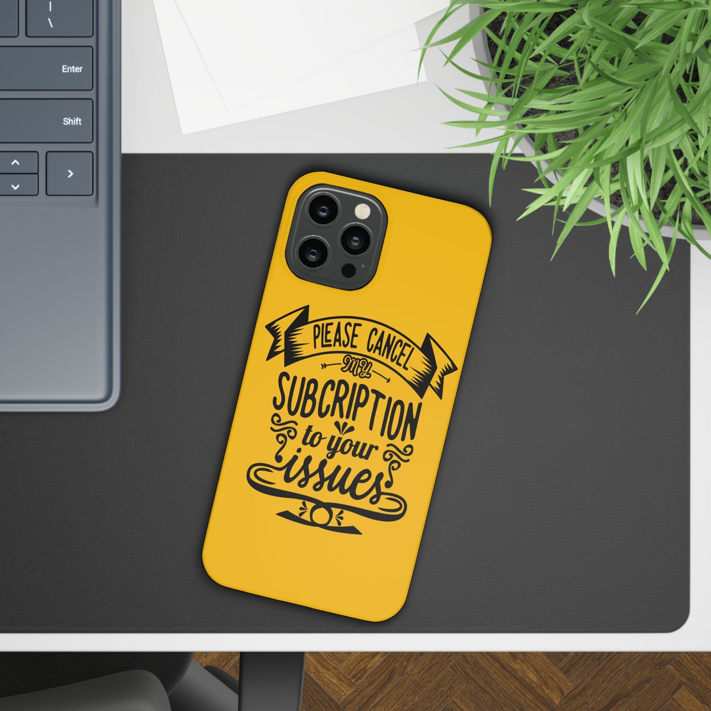 Please Cancel My Subscription To Your Issues SmileandLaughTees Slim Phone Case