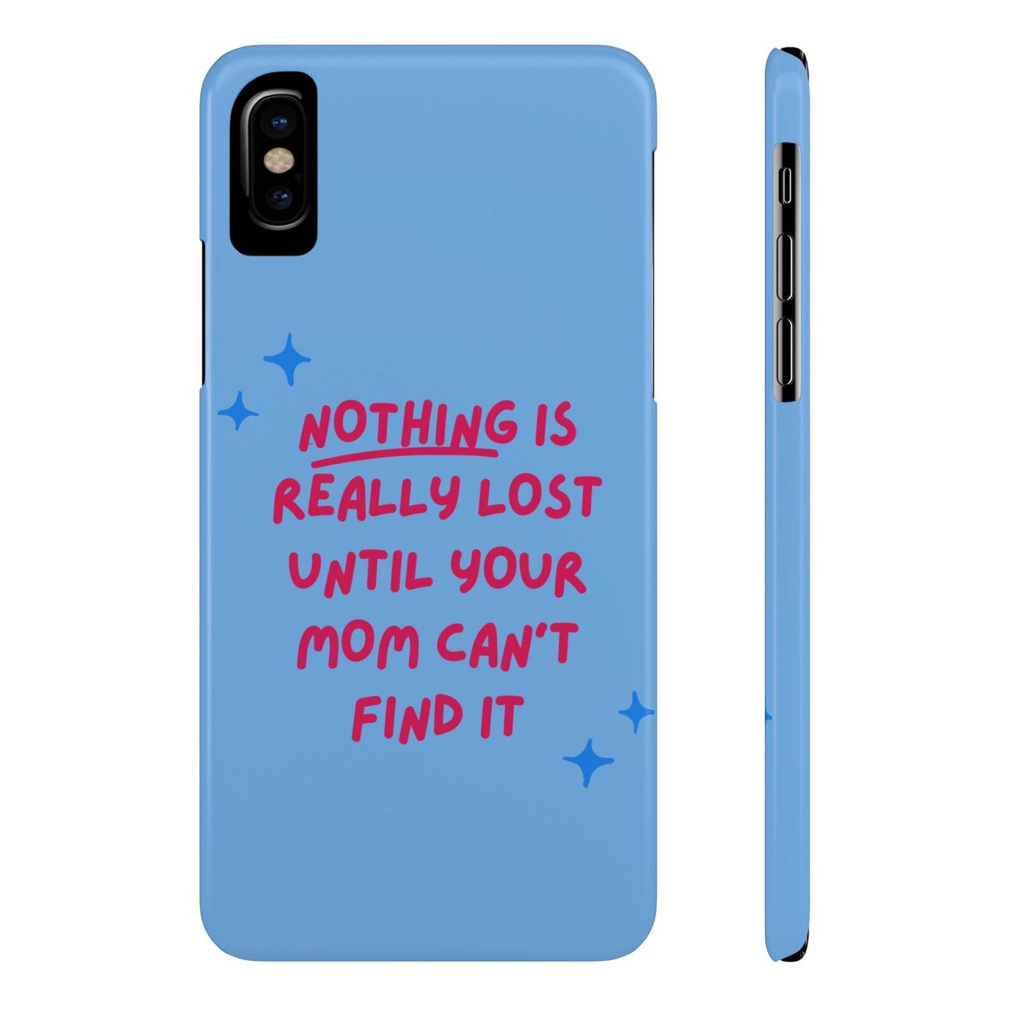 Nothing is Really Lost Until Your Mom Cant Find It SmileandLaughTees Slim Phone Case