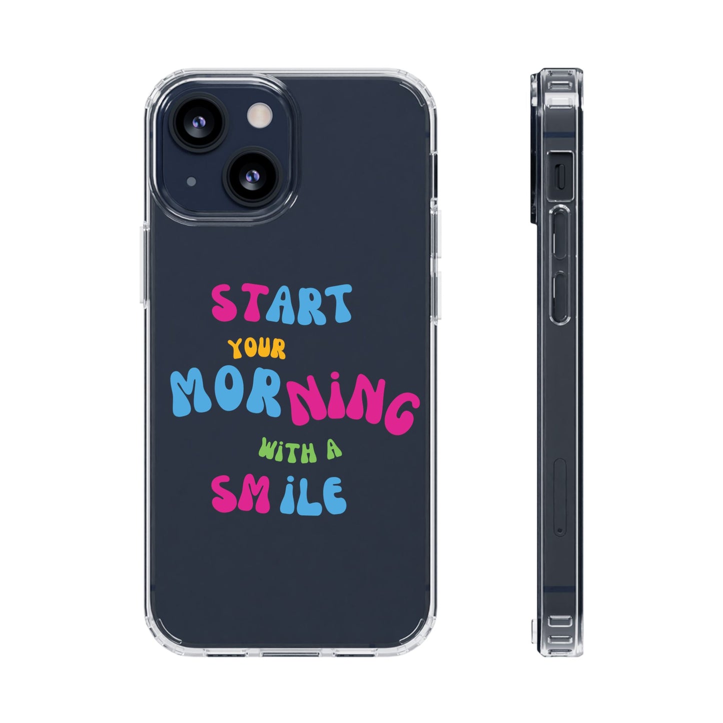 Start Your Morning With A Smile SmileandLaughTees Clear Phone Case