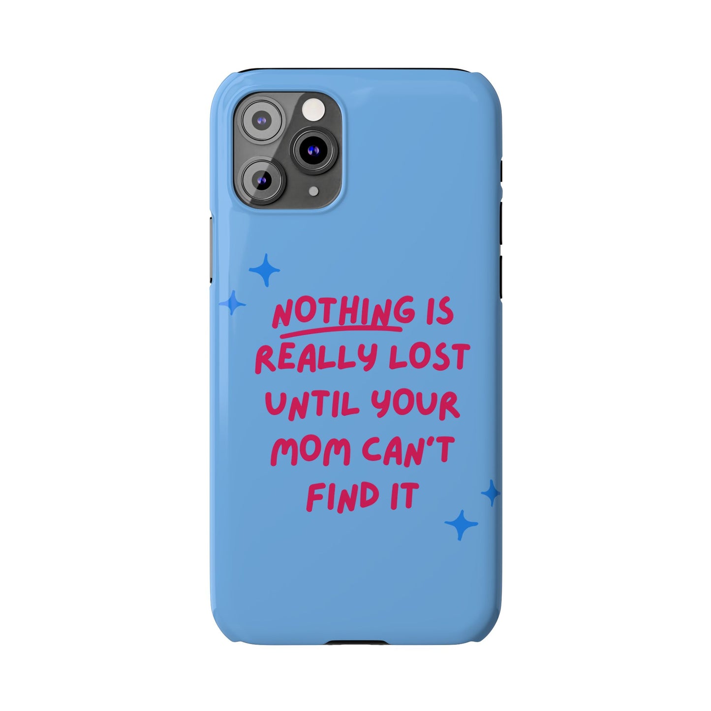 Nothing is Really Lost Until Your Mom Cant Find It SmileandLaughTees Slim Phone Case