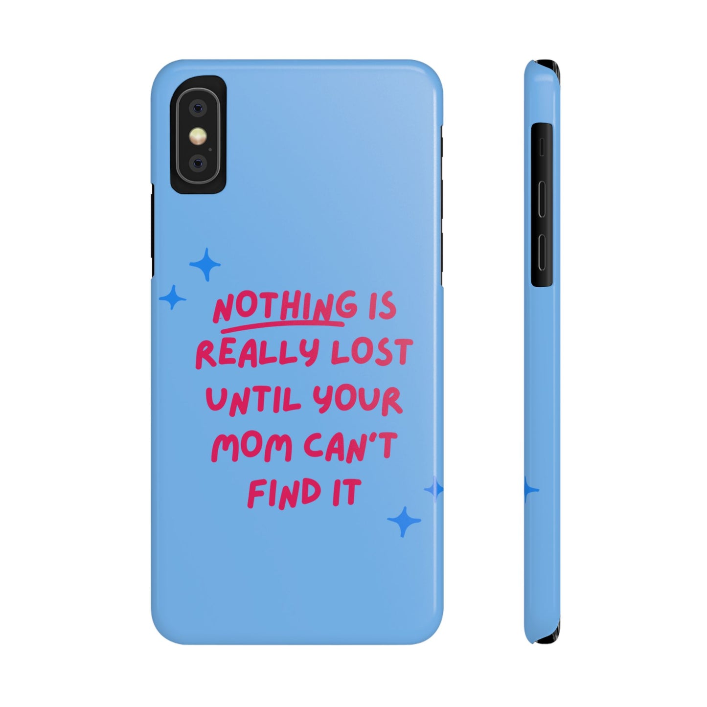 Nothing is Really Lost Until Your Mom Cant Find It SmileandLaughTees Slim Phone Case