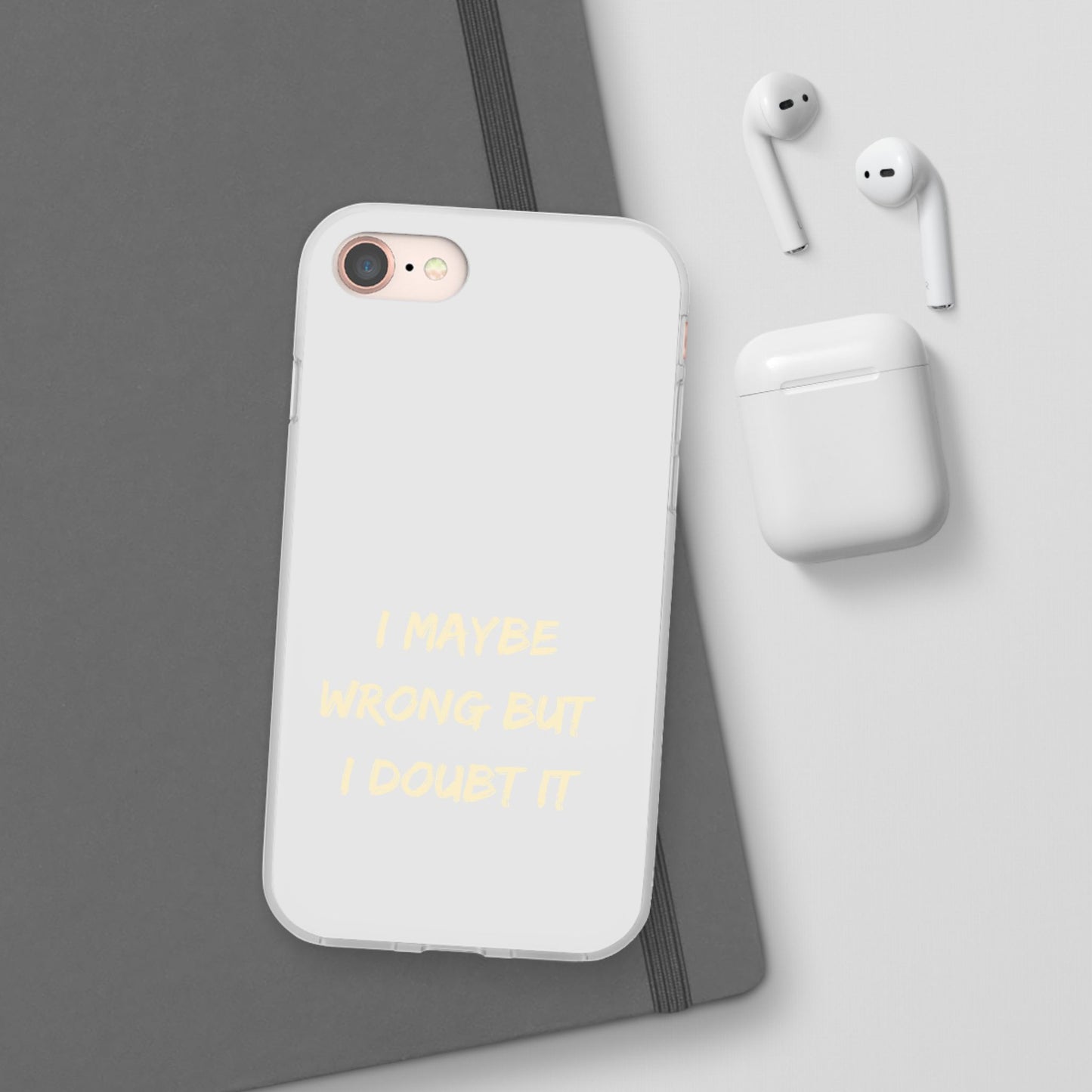 I Maybe Wrong But I Doubt It SmileandLaughTees Phone Case